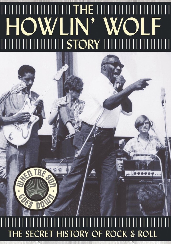 The Howlin' Wolf Story: The Secret History of Rock & Roll
