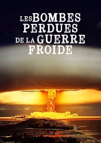 Les Bombes Perdues de la Guerre Froide