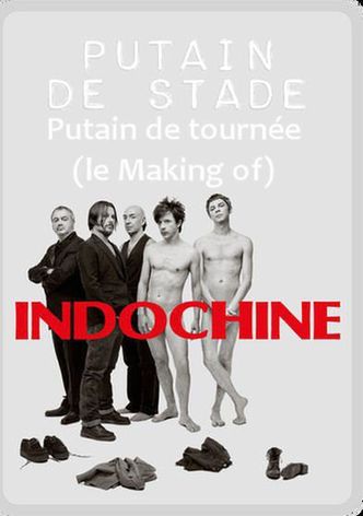 Indochine: Putain de tournée - Putain de stade (le Making of)