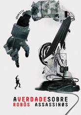 A Verdade Sobre Robôs Assassinos