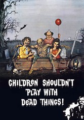 Children Shouldn't Play with Dead Things