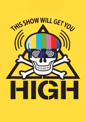 This Show Will Get You High