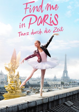 Find me in Paris - Tanz durch die Zeit