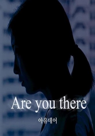 Are You There