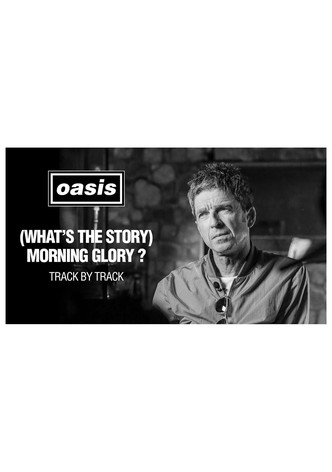 Morning Glory 25: Track by Track with Noel Gallagher