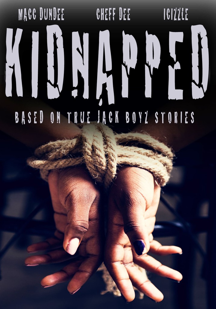 Kidnapped: Based On True Jack Boyz Stories