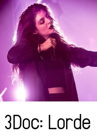 3Doc: Lorde