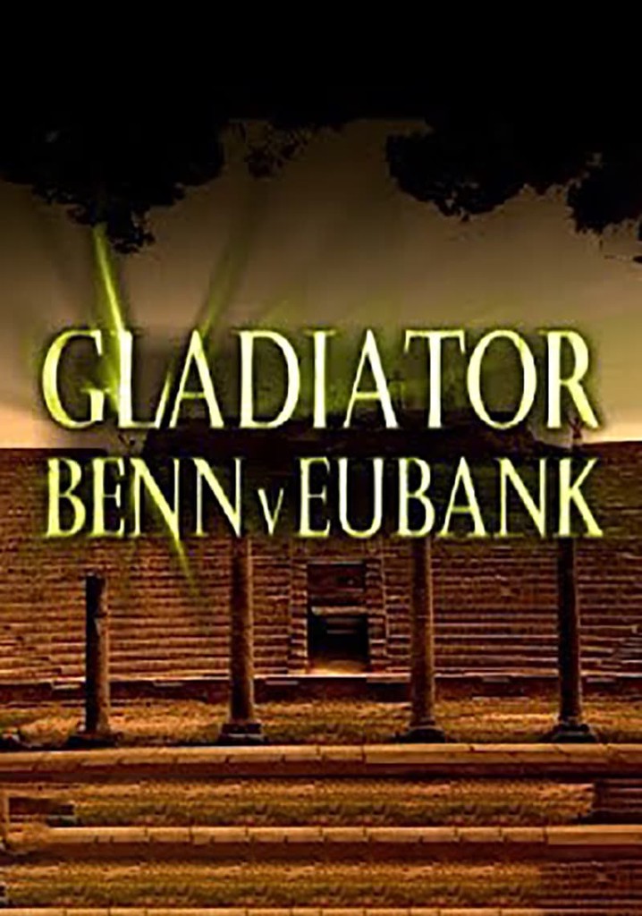 Gladiator: Benn V Eubank