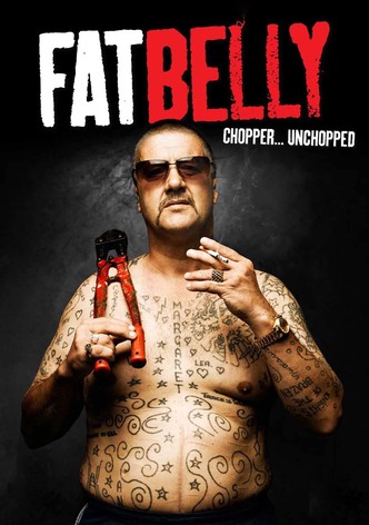 Fatbelly: Chopper...Unchopped