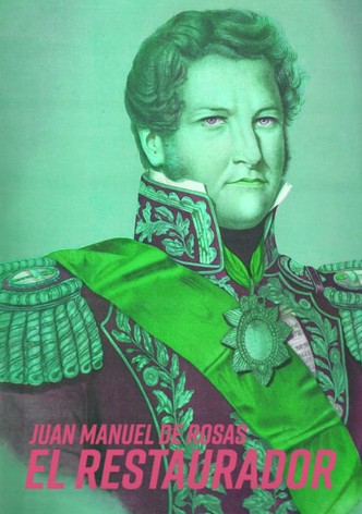 Juan Manuel de Rosas: El Restaurador