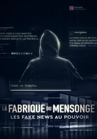 La Fabrique du Mensonge : Les fake news au pouvoir