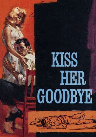 Kiss Her Goodbye