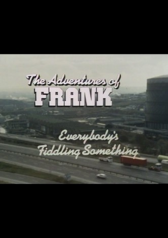 The Adventures of Frank: Everybody's Fiddling Something