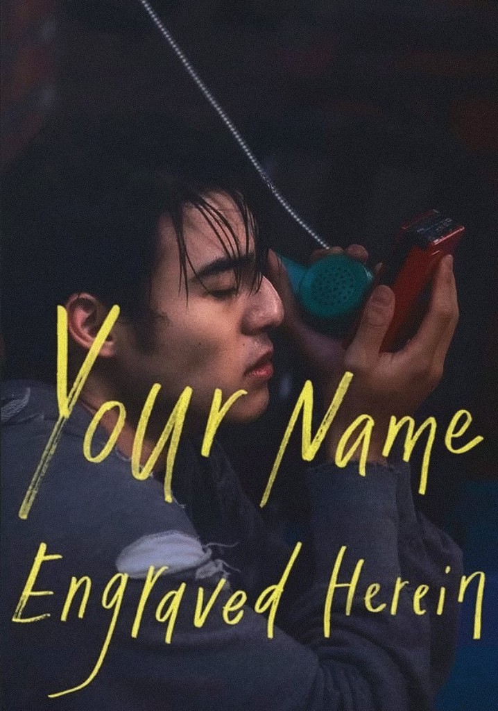 Your Name Engraved Herein Watch Streaming Online 6351