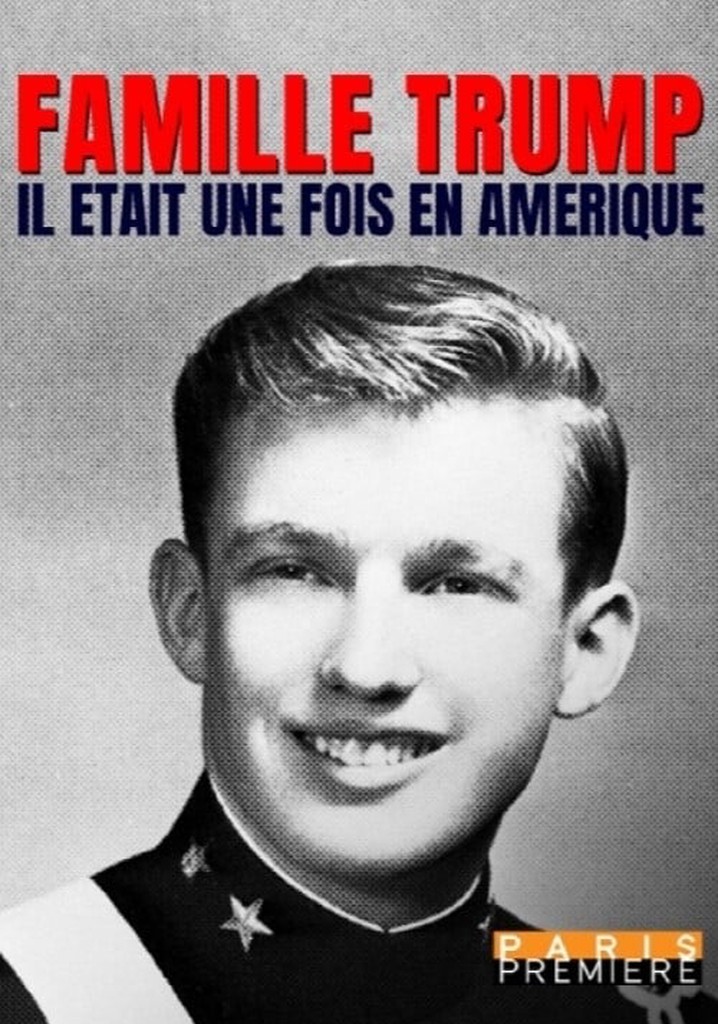 Famille Trump : il était une fois en Amérique
