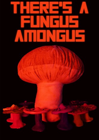 There's a Fungus Amongus