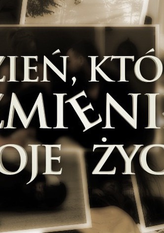 Dzień, który zmienił moje życie