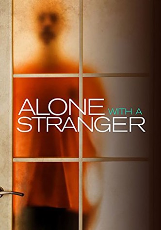 Alone with a Stranger