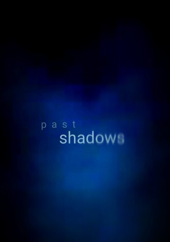 Past Shadows