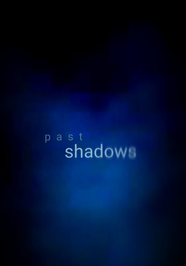 Past Shadows