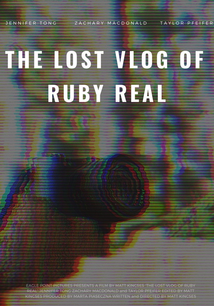 The Lost Vlog of Ruby Real