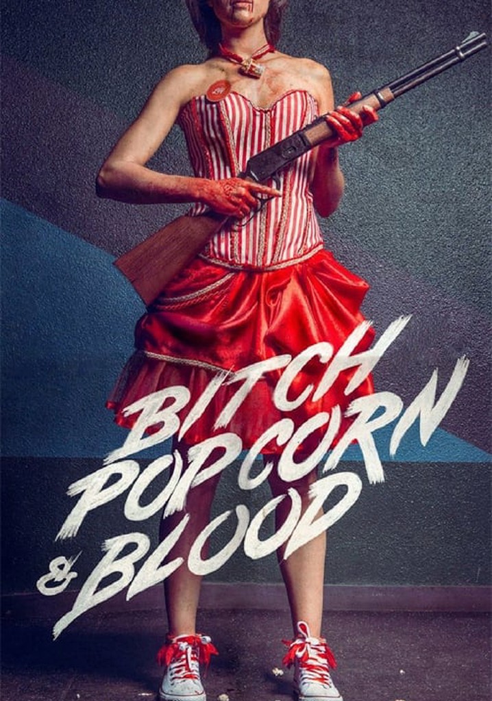 Bitch, Popcorn & Blood