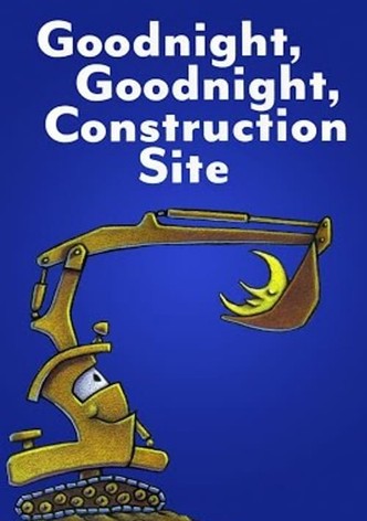 Goodnight, Goodnight, Construction Site