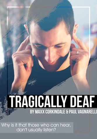 Tragically Deaf