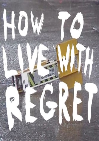 How to Live with Regret