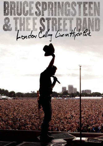 Bruce Springsteen & the E Street Band: London Calling Live in Hyde Park