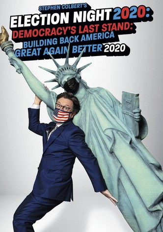 Stephen Colbert's Election Night 2020: Democracy's Last Stand: Building Back America Great Again Better 2020