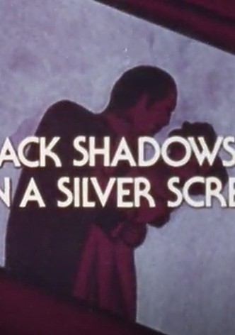 Black Shadows on a Silver Screen