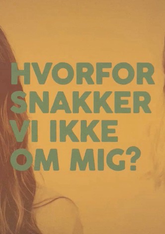Hvorfor snakker vi ikke om mig?