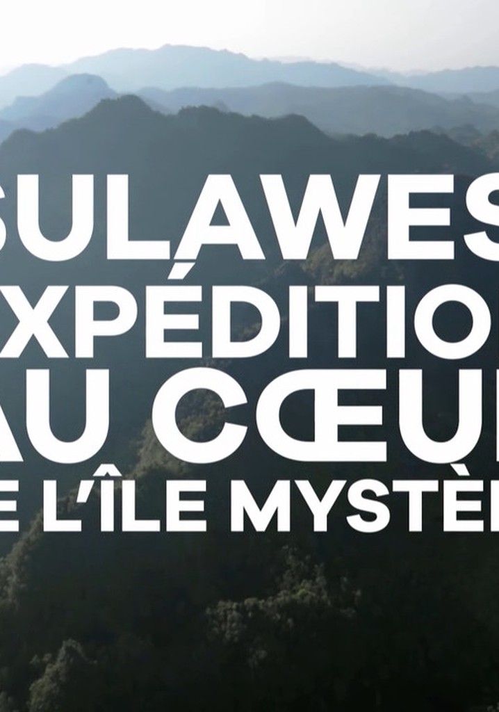 Sulawesi, expédition au coeur de l'île mystère