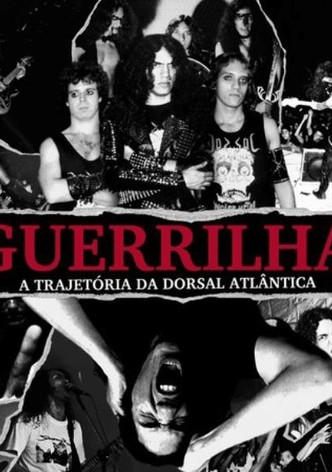 Guerrilha - A Trajetória do Dorsal Atlântica