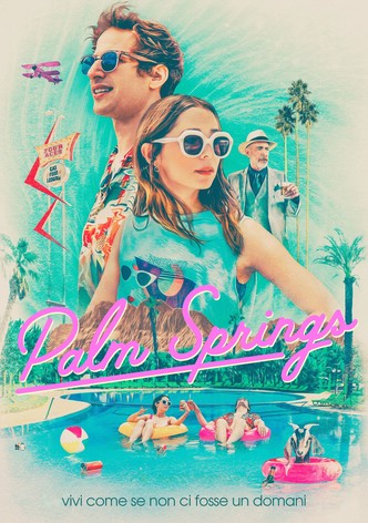 Palm Springs - Vivi come se non ci fosse un domani