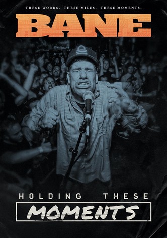 BANE: Holding These Moments