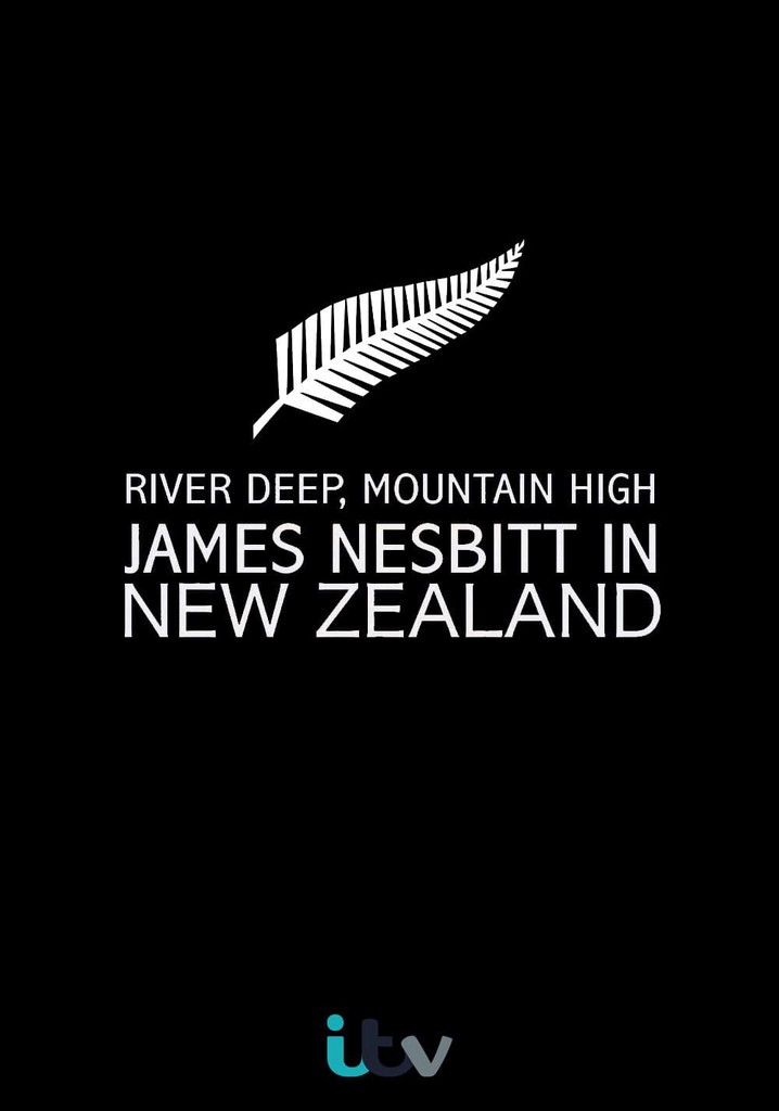 River Deep, Mountain High: James Nesbitt in New Zealand