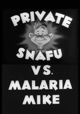 Private Snafu vs. Malaria Mike