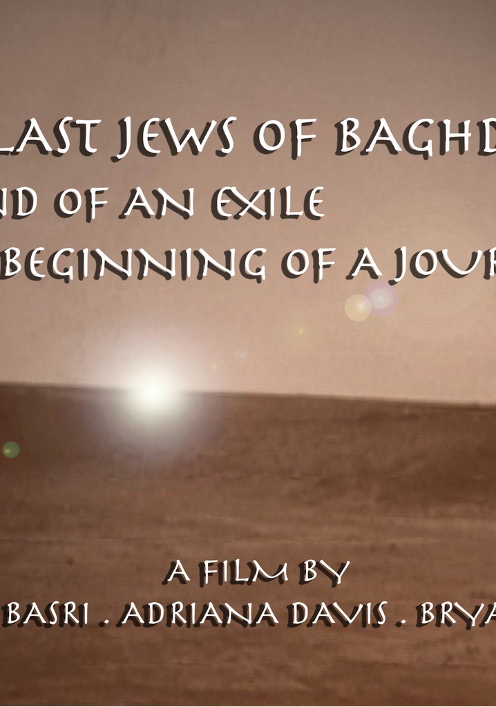 The Last Jews of Baghdad: End of an Exile; Beginning of a Journey