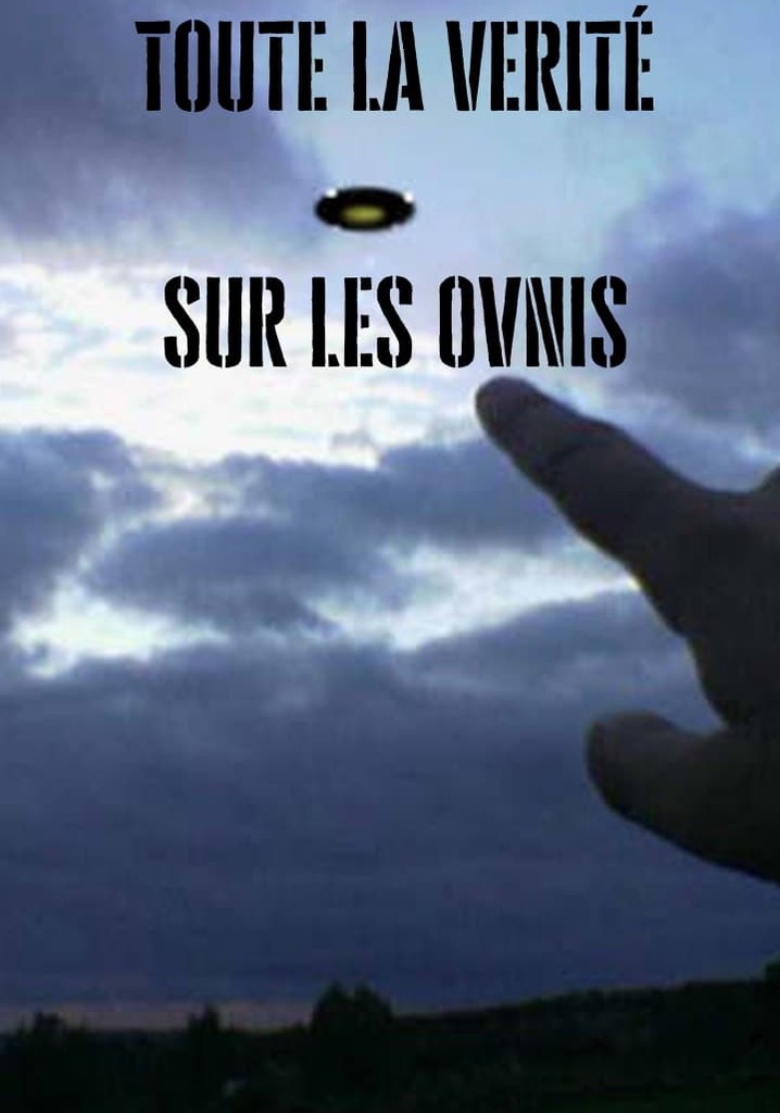 Toute La Verité Sur Les Ovnis