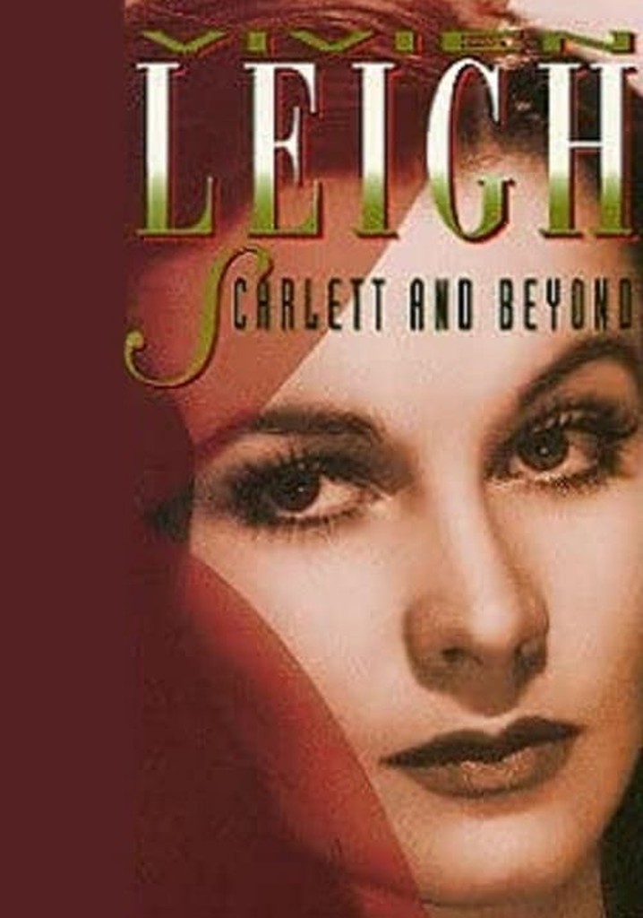Vivien Leigh: Scarlett and Beyond