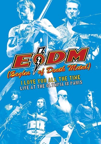Eagles of Death Metal - I Love You All The Time: Live At The Olympia in Paris