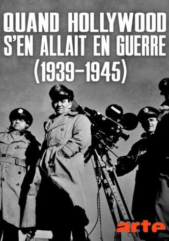 Quand Hollywood s'en allait en guerre - 1939-1945
