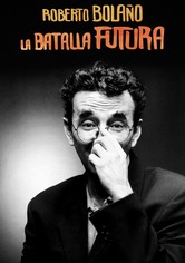 Roberto Bolaño: La batalla futura