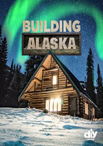 Building Alaska Streaming Tv Show Online