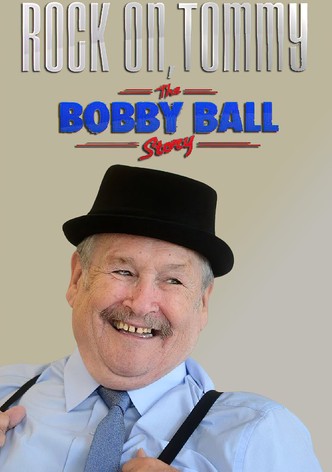Rock On, Tommy: The Bobby Ball Story