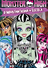 Monster High: O Novo Fantasma da Escola