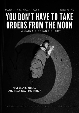 You Don't Have To Take Orders From The Moon