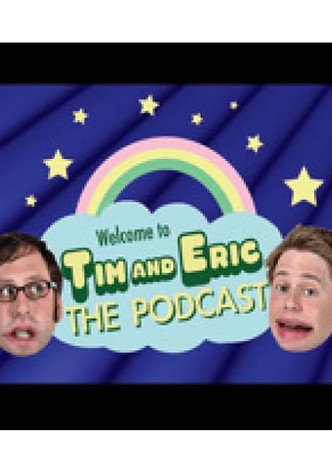 Tim and Eric: The Podcast